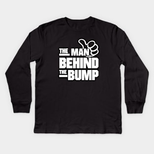 The Man Behind The Bump - Funny - Humor - Father's Day - Pregnancy Announcement Kids Long Sleeve T-Shirt